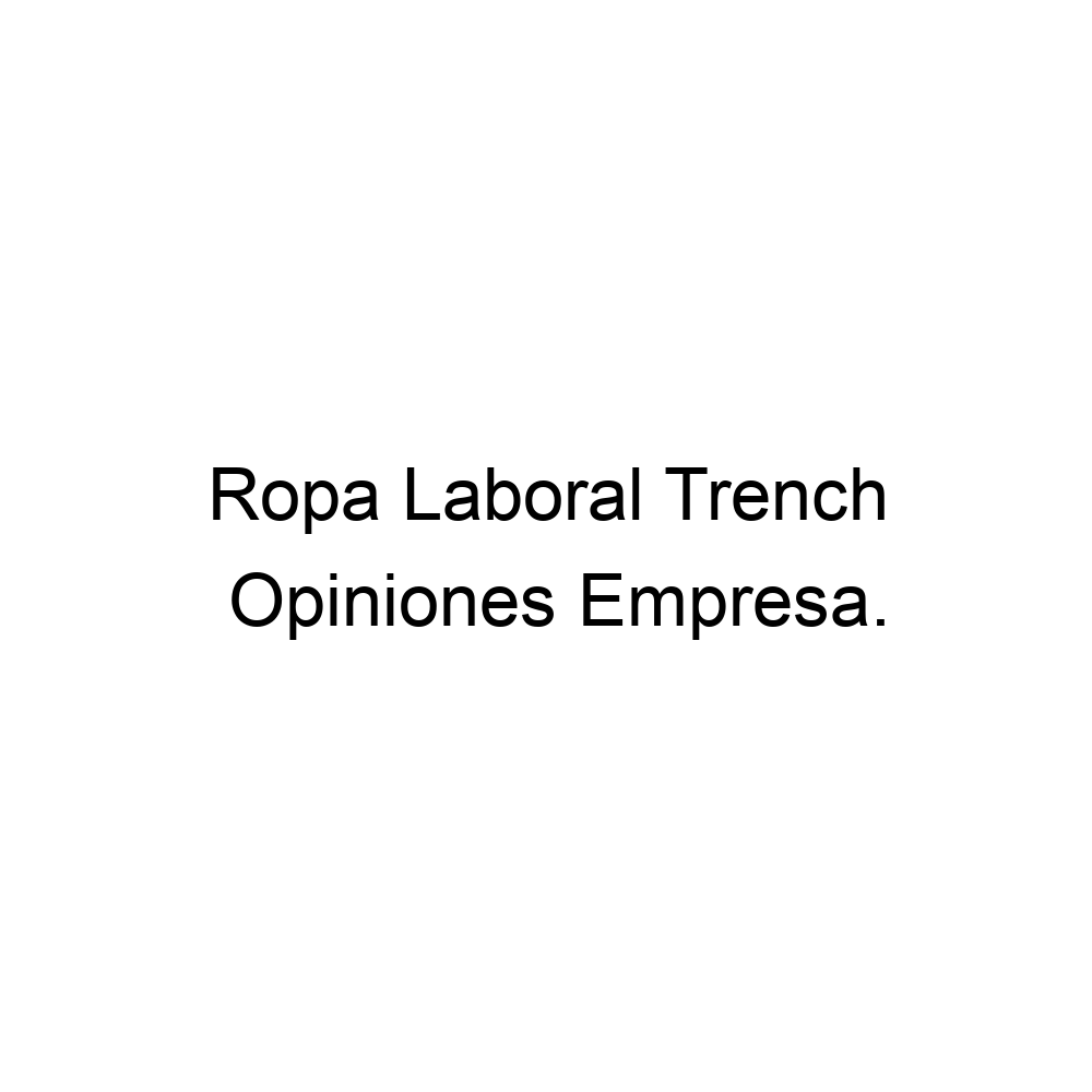 Opiniones Ropa Laboral Trench, Valencia ▷ 963923810